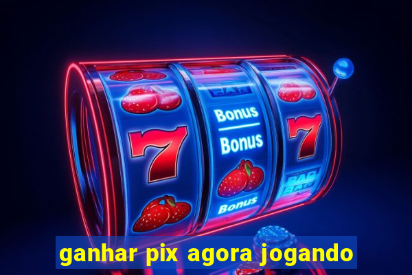 ganhar pix agora jogando